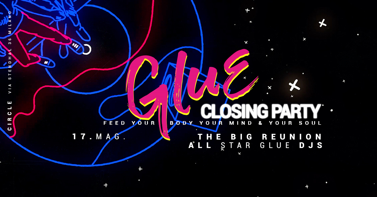 GLUE / Closing Party | YOUparti circle milano venerdì friday free gratis